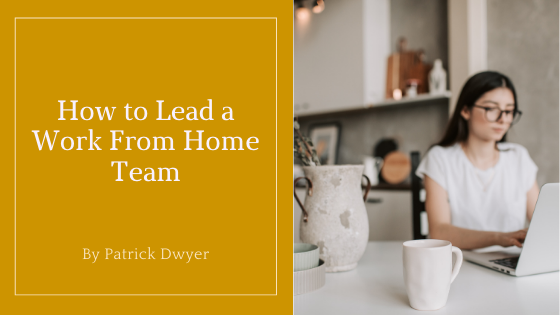 How to Lead a Work From Home Team