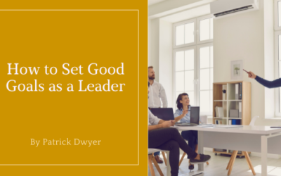 How to Set Good Goals as a Leader