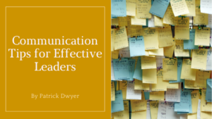 communication tips for effective leaders patrick dwyer merrill