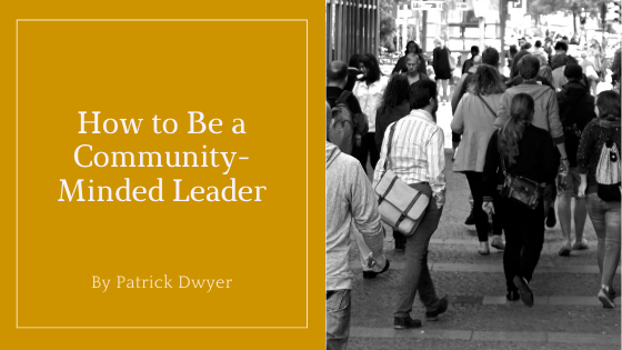 How To Be A Community Minded Leader Patrick Dwyer Merrill Lynch
