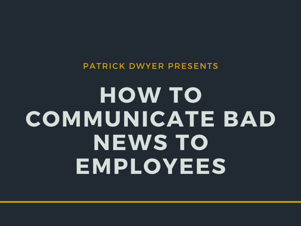 How To Communicate Bad News To Employees Patrick Dwyer Merrill Lynch 1
