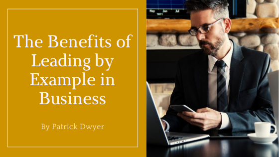 The Benefits Of Leading By Example In Business Partick Dwyer Merill Lynch