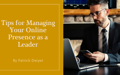 Tips for Managing Your Online Presence as a Leader