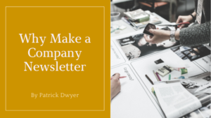 why make company newsletter patrick dwyer merrill